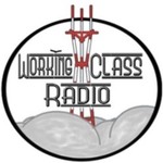 Working Class Radio Podcast Working Class Radio