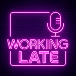 Podcast Working Late