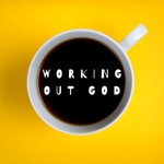 Logo of the podcast Working Out God Podcast Working Out God