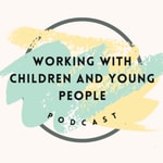 Working with children and young people Working with children and young people
