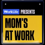 Logo of the podcast WorkLife Presents: Mom's at Work Podcast WorkLife Presents: Mom's at Work