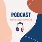 Podcast Work(r)evolution