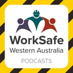 Logo of the podcast WorkSafe WA Podcasts Podcast WorkSafe WA Podcasts