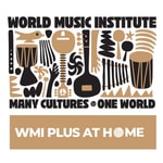World Music Institute - WMI Plus at Home Podcast World Music Institute - WMI Plus at Home