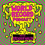 World Record Podcast with Brendon Walsh Podcast World Record Podcast with Brendon Walsh