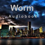 Worm Audiobook Podcast Worm Audiobook