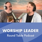 Logo of the podcast Worship Leader Round Table Podcast Podcast Worship Leader Round Table Podcast