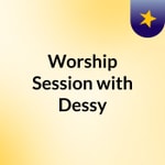 Logo of the podcast Worship Session with Dessy Podcast Worship Session with Dessy