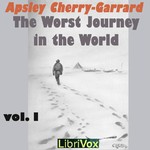 Logo of the podcast Worst Journey in the World, Vol 1, The by Apsley Cherry-Garrard (1886 - 1959) Podcast Worst Journey in the World, Vol 1, The by Apsley Cherry-Garrard (1886 - 1959)