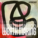 Logo of the podcast Worth Making™: A Live Podcast Podcast Worth Making™: A Live Podcast