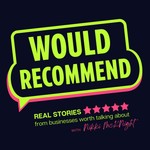 Podcast Would Recommend: Real Stories From Businesses Worth Talking About with Nikki McKnight