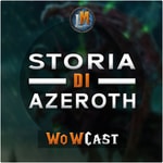 WoWCast - Il Mondo di Azeroth Podcast WoWCast - Il Mondo di Azeroth