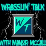 Logo of the podcast Wrasslin Talk with Mayor McCall Podcast Wrasslin Talk with Mayor McCall