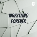 Logo of the podcast Wrestling Forever Podcast Wrestling Forever
