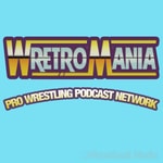 WretroMania : Pro Wrestling Podcast Network WretroMania : Pro Wrestling Podcast Network