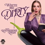 Logo of the podcast Write Me Dirty with Katherine Ryan Podcast Write Me Dirty with Katherine Ryan