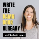 Write the Damn Book Already Write the Damn Book Already