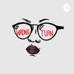 Logo of the podcast Wrong Turn Podcast Podcast Wrong Turn Podcast