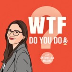 Logo of the podcast WTF Do You Do? Podcast WTF Do You Do?