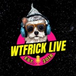 Logo of the podcast WTFrick LIVE Podcast WTFrick LIVE
