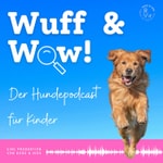 Wuff & Wow - der Hundepodcast für Kinder
