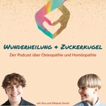 Logo of the podcast Wunderheilung & Zuckerkugel - Der Podcast über Osteopathie und Homöopathie Podcast Wunderheilung & Zuckerkugel - Der Podcast über Osteopathie und Homöopathie