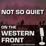 WW1: Not So Quiet On The Western Front! Podcast WW1: Not So Quiet On The Western Front!