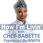 Logo of the podcast WWPN: How I'm Livin' with Chef Babette! Podcast WWPN: How I'm Livin' with Chef Babette!