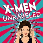 Logo of the podcast X-Men Unraveled Podcast X-Men Unraveled