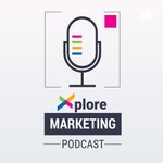Xplore Marketing Podcast Xplore Marketing