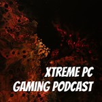 Podcast Xtreme PC Gaming Podcast
