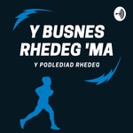 Logo of the podcast Y Busnes Rhedeg 'Ma Podcast Y Busnes Rhedeg 'Ma
