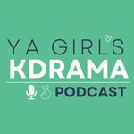 YA GIRL'S KDrama Podcast YA GIRL'S KDrama Podcast
