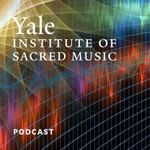 Logo of the podcast Yale Institute of Sacred Music Podcast Yale Institute of Sacred Music