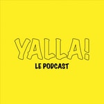 Logo of the podcast YALLA! Le Podcast Podcast YALLA! Le Podcast