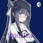 Logo of the podcast Yandere Show ツ Podcast Yandere Show ツ