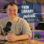 Yarn Library Podcast Yarn Library