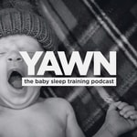 Yawn - The Baby Sleep Training Podcast Yawn - The Baby Sleep Training Podcast