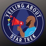Logo of the podcast Yelling About Star Trek Podcast Yelling About Star Trek