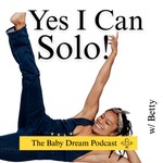 Logo of the podcast Yes I Can Solo - The Baby Dream Podcast Podcast Yes I Can Solo - The Baby Dream Podcast