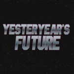 Logo of the podcast Yesteryear's Future Podcast Podcast Yesteryear's Future Podcast