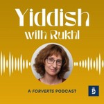 Logo of the podcast Yiddish with Rukhl — A Forverts Podcast Podcast Yiddish with Rukhl — A Forverts Podcast