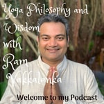 Logo of the podcast Yoga Philosophy and Wisdom with Ram Vakkalanka Podcast Yoga Philosophy and Wisdom with Ram Vakkalanka