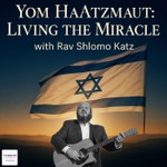 Logo of the podcast Yom HaAtzmaut: Living the Miracle with Rav Shlomo Katz Podcast Yom HaAtzmaut: Living the Miracle with Rav Shlomo Katz