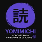 Logo of the podcast yomimichi - Apprendre le japonais Podcast yomimichi - Apprendre le japonais