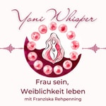 Logo of the podcast Yoni Whisper - Frau sein, Weiblichkeit leben Podcast Yoni Whisper - Frau sein, Weiblichkeit leben