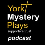 Logo of the podcast York Mystery Plays Supporters Trust Podcast York Mystery Plays Supporters Trust