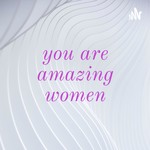 Logo of the podcast you are amazing women Podcast you are amazing women