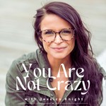 Logo of the podcast You Are Not Crazy Podcast You Are Not Crazy