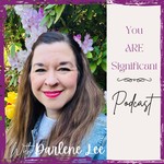 You Are Significant Podcast You Are Significant